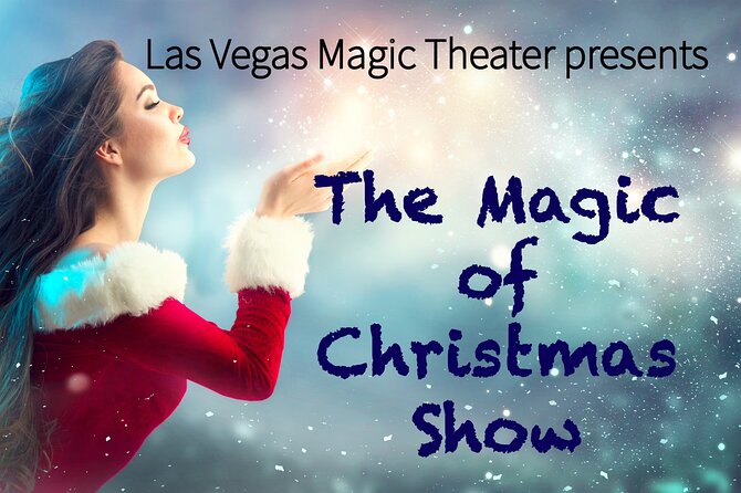 Magic of Christmas Show at Las Vegas Magic Theater on Las Vegas Blvd - Key things to know before you go