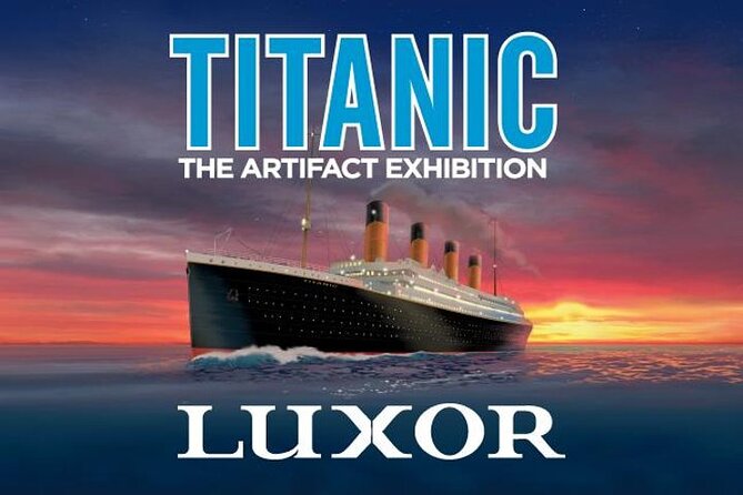 Titanic: The Artifact Exhibition at the Luxor Hotel and Casino - Titanic at Luxor: A realistic way to fit it into a Vegas schedule