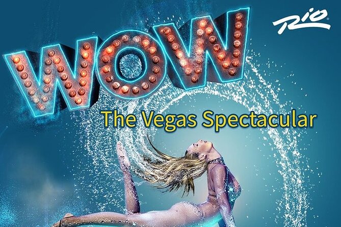 WOW - The Vegas Spectacular at the Rio Hotel and Casino - Key things to know before you go
